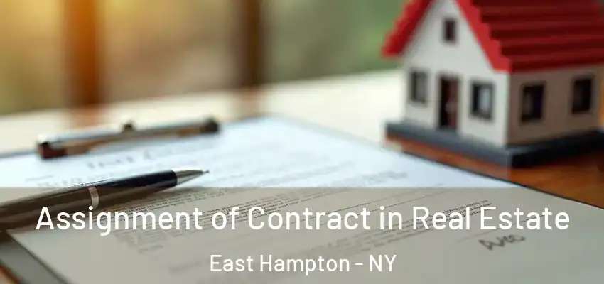  Assignment of Contract in Real Estate East Hampton - NY