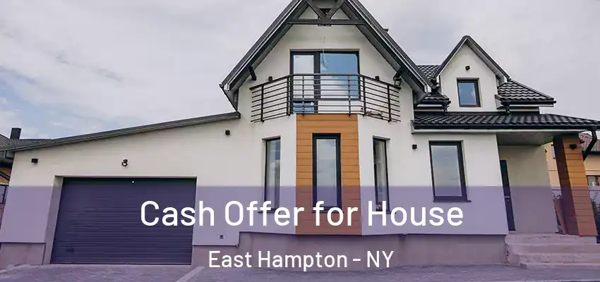  Cash Offer for House East Hampton - NY