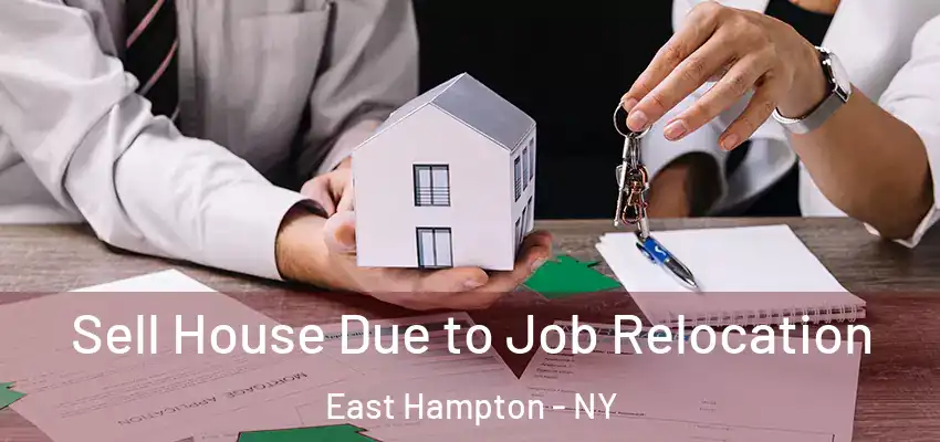  Sell House Due to Job Relocation East Hampton - NY