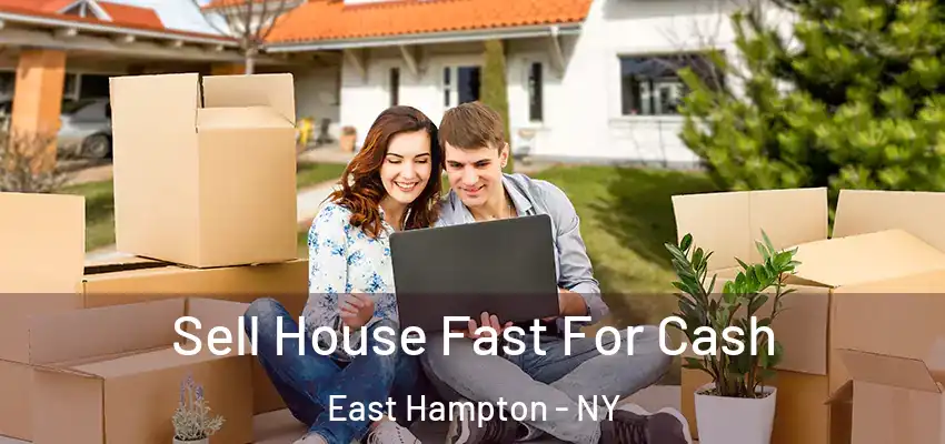 Sell House Fast For Cash East Hampton - NY
