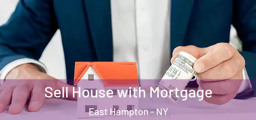  Sell House with Mortgage East Hampton - NY